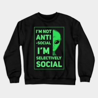 I'm Not Anti-Social, I'm Selectively Social Crewneck Sweatshirt